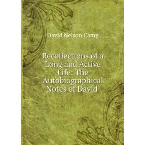   Life The Autobiographical Notes of David . David Nelson Camp Books