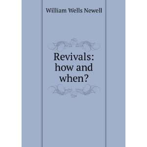  Revivals how and when? William Wells Newell Books
