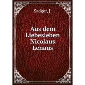  Aus dem Liebesleben Nicolaus Lenaus J. Sadger Books