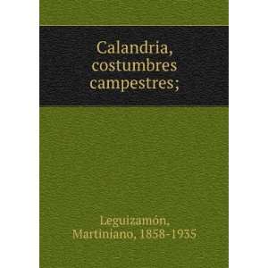  Calandria, costumbres campestres; Martiniano, 1858 1935 