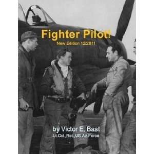  Fighter Pilot (New Edition 12/2011) Victor E Bast Books