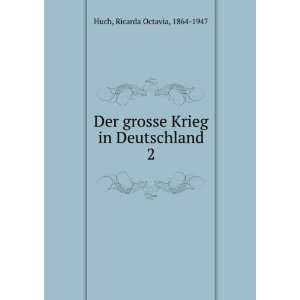   grosse Krieg in Deutschland. 2 Ricarda Octavia, 1864 1947 Huch Books
