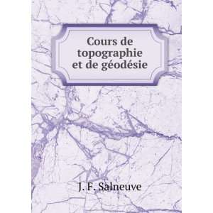  Cours de topographie et de gÃ©odÃ©sie J. F. Salneuve Books