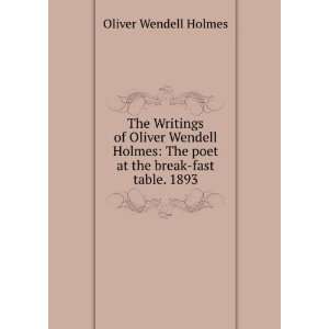   The poet at the break fast table. 1893 Oliver Wendell Holmes Books