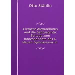   Jahresberichte des K. Neuen Gymnasiums in . Otto StÃ¤hlin Books