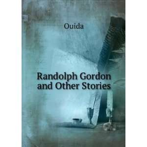  Randolph Gordon and Other Stories Ouida Books