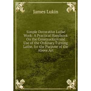   Turning Lathe, for the Purpose of the Above Art James Lukin Books