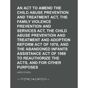  An Act to Amend the Child Abuse Prevention and Treatment 
