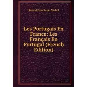   §ais En Portugal (French Edition) Roland Francisque Michel Books