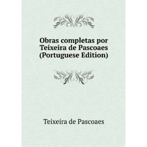   Teixeira de Pascoaes (Portuguese Edition) Teixeira de Pascoaes Books