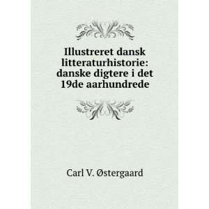    danske digtere i det 19de aarhundrede Carl V. Ã?stergaard Books