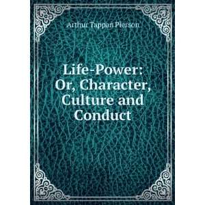    Or, Character, Culture and Conduct Arthur Tappan Pierson Books