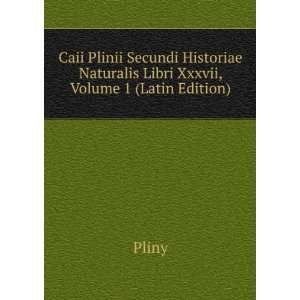   Historiae Libri Xxxvii, Volume 1 (Latin Edition) Pliny Books