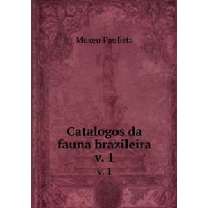  Catalogos da fauna brazileira. v. 1 Museu Paulista Books