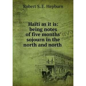  HaÃ¯ti as it is being notes of five months sojourn in 