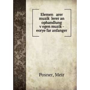   ophandlung vÌ£egen muzikÌ£  eorye far anfanger Meir Posner Books