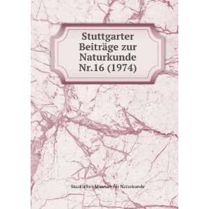   Naturkunde. Nr.16 (1974) Staatliches Museum fÃ¼r Naturkunde Books