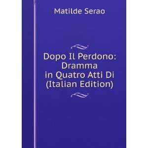   in Quatro Atti Di (Italian Edition) Matilde Serao  Books