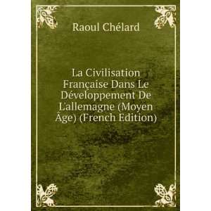   (Moyen Ãge) (French Edition) Raoul ChÃ©lard  Books