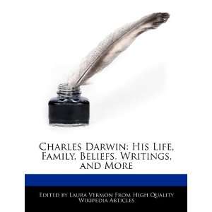  Charles Darwin His Life, Family, Beliefs, Writings, and 