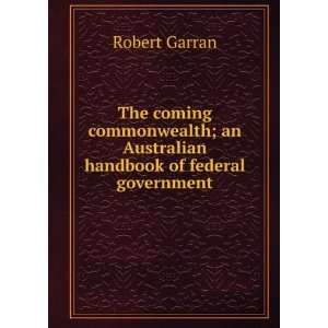   ; an Australian handbook of federal government Robert Garran Books