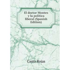   Montes y la polÃ­tica liberal (Spanish Edition) Casto Rojas Books