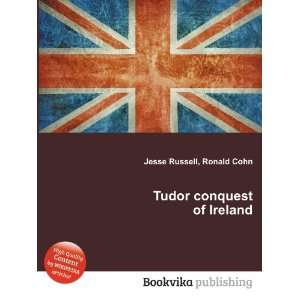    Tudor conquest of Ireland Ronald Cohn Jesse Russell Books
