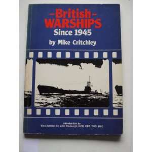   Warships since 1945; Part 2 Mike (Roxburgh, John) Critchley Books