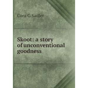   story of unconventional goodness Cora G Sadler  Books