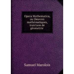   mathÃ©matiques, traictans de gÃ©ometrie . Samuel Marolois Books