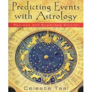  Predicting Events with Astrology by Celeste Teal 