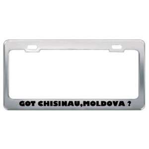 Got Chisinau,Moldova ? Location Country Metal License Plate Frame 