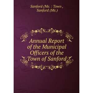   of the Town of Sanford Sanford (Me.) Sanford (Me.  Town  Books