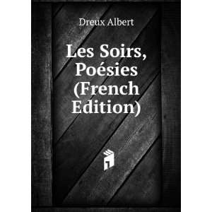  Les Soirs, PoÃ©sies (French Edition) Dreux Albert 