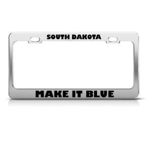 South Dakota Make It Blue Metal Political license plate frame Tag 
