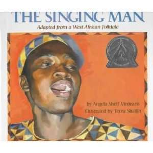    The Singing Man Angela Shelf/ Shaffer, Terea (ILT) Medearis Books