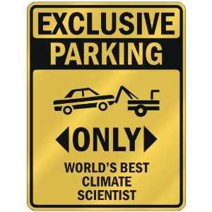 EXCLUSIVE PARKING  ONLY WORLDS BEST CLIMATE SCIENTIST  PARKING SIGN 