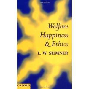    Welfare, Happiness, and Ethics [Paperback] L. W. Sumner Books