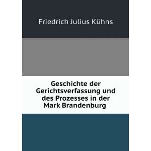   Prozesses in der Mark Brandenburg . Friedrich Julius KÃ¼hns Books