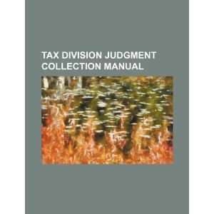Tax Division judgment collection manual U.S. Government 