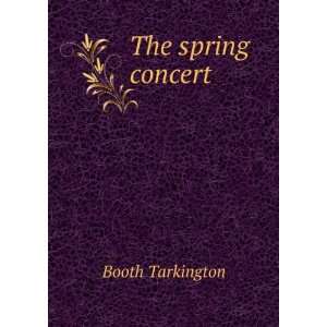  The spring concert Booth Tarkington Books