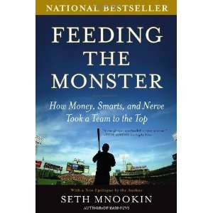  Feeding the Monster How Money, Smarts, and Nerve Took a 