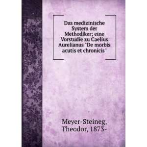   De morbis acutis et chronicis Theodor, 1873  Meyer Steineg Books