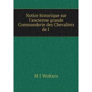   ancienne grande Commanderie des Chevaliers de l . M J Wolters Books