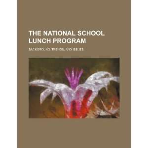  The national school lunch program background, trends, and 