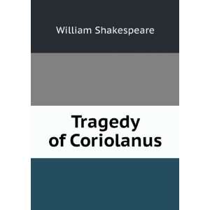  The Tragedy of Coriolanus Shakespeare William Books