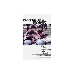  Protecting Home Class, Race, & Masculinity In Boys 