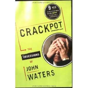  Crackpot The Obsessions of John Waters [Paperback] John 