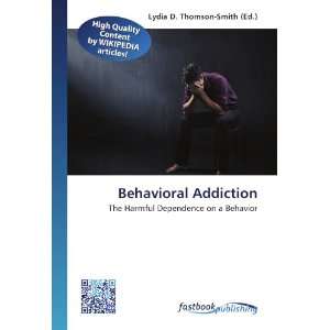  Behavioral Addiction The Harmful Dependence on a Behavior 
