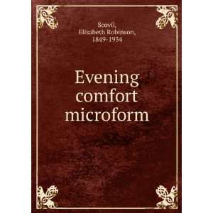   Evening comfort microform Elisabeth Robinson, 1849 1934 Scovil Books